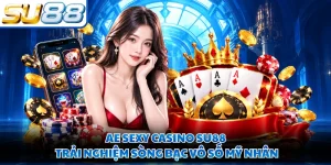AE Sexy Casino SU88 - Trải Nghiệm Sòng Bạc Vô Số Mỹ Nhân