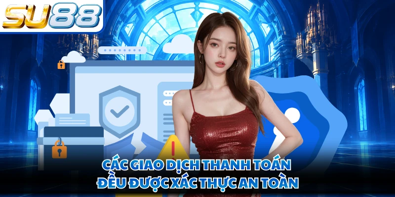 Các giao dịch thanh toán đều được xác thực an toàn