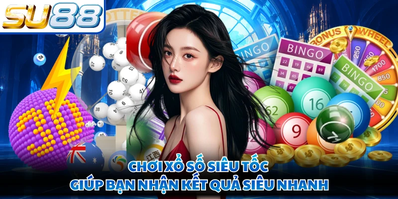 Chơi xổ số siêu tốc giúp bạn nhận kết quả siêu nhanh