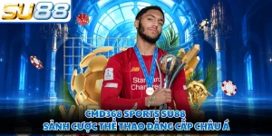 CMD368 Sports SU88 - Sảnh Cược Thể Thao Đẳng Cấp Châu Á