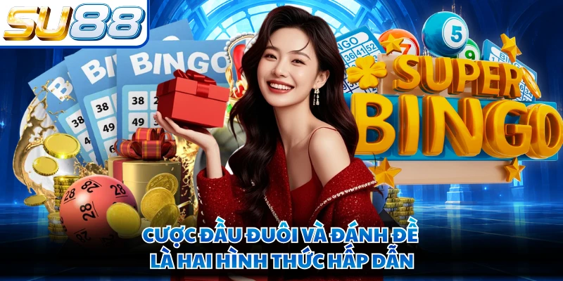 Cược đầu đuôi và đánh đề là hai hình thức hấp dẫn