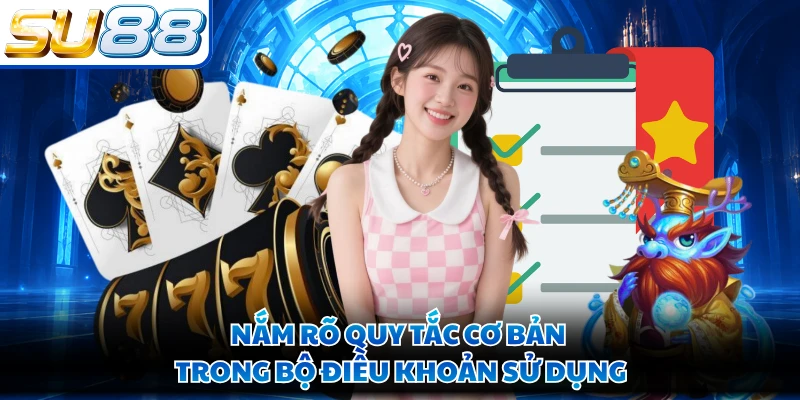 Nắm rõ quy tắc cơ bản trong bộ điều khoản sử dụng