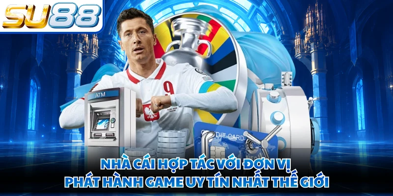 Nhà cái hợp tác với đơn vị phát hành game uy tín nhất thế giới