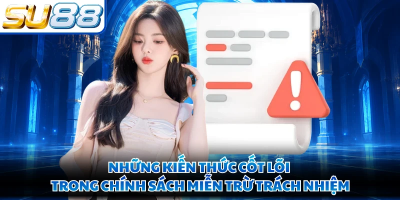 Những kiến thức cốt lõi trong chính sách miễn trừ trách nhiệm