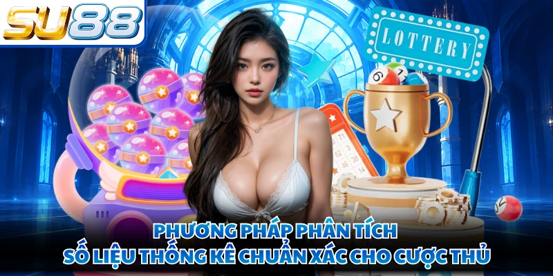 Phương pháp phân tích số liệu thống kê chuẩn xác cho cược thủ