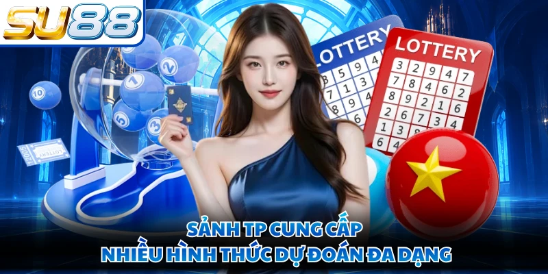 Sảnh TP cung cấp nhiều hình thức dự đoán đa dạng