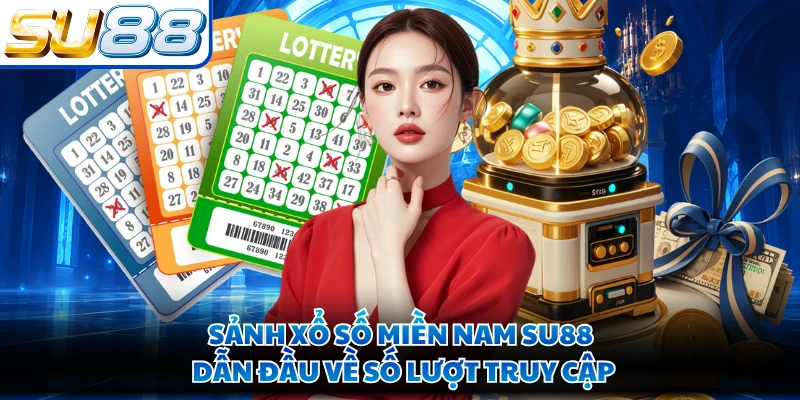 Sảnh xổ số miền Nam SU88 dẫn đầu về số lượt truy cập