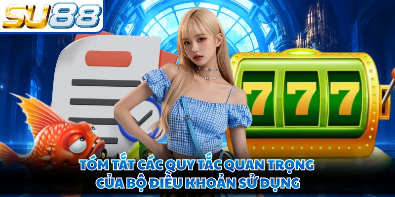 Tóm tắt các quy tắc quan trọng của bộ điều khoản sử dụng
